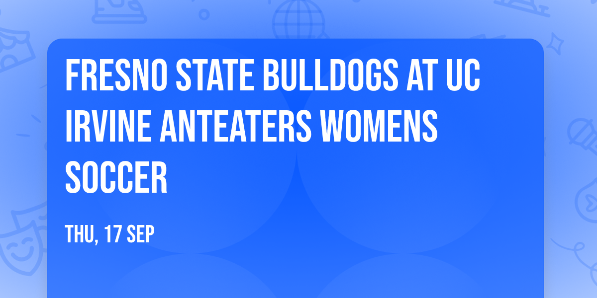 Fresno State Bulldogs at UC Irvine Anteaters Womens Soccer