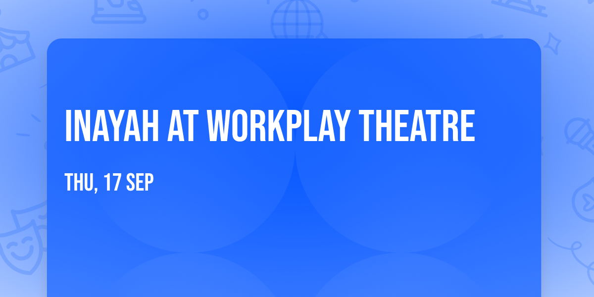 Inayah at Workplay Theatre