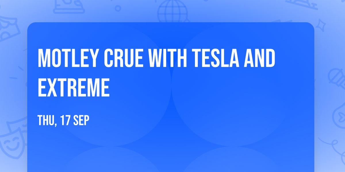 Motley Crue with Tesla and Extreme