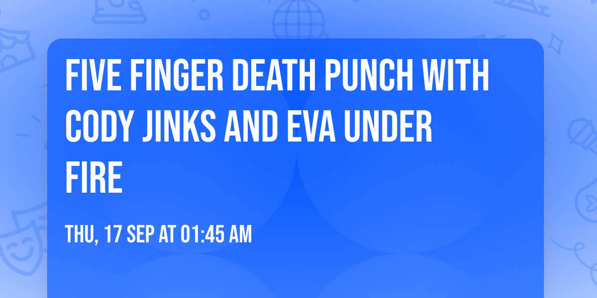 Five Finger Death Punch with Cody Jinks and Eva Under Fire