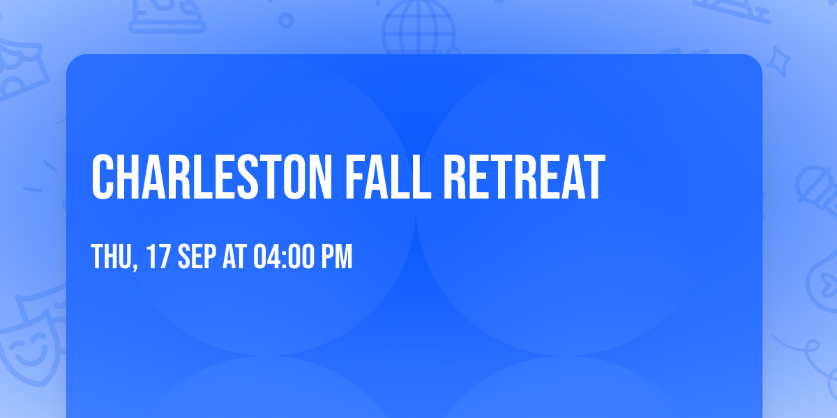Charleston Fall Retreat 