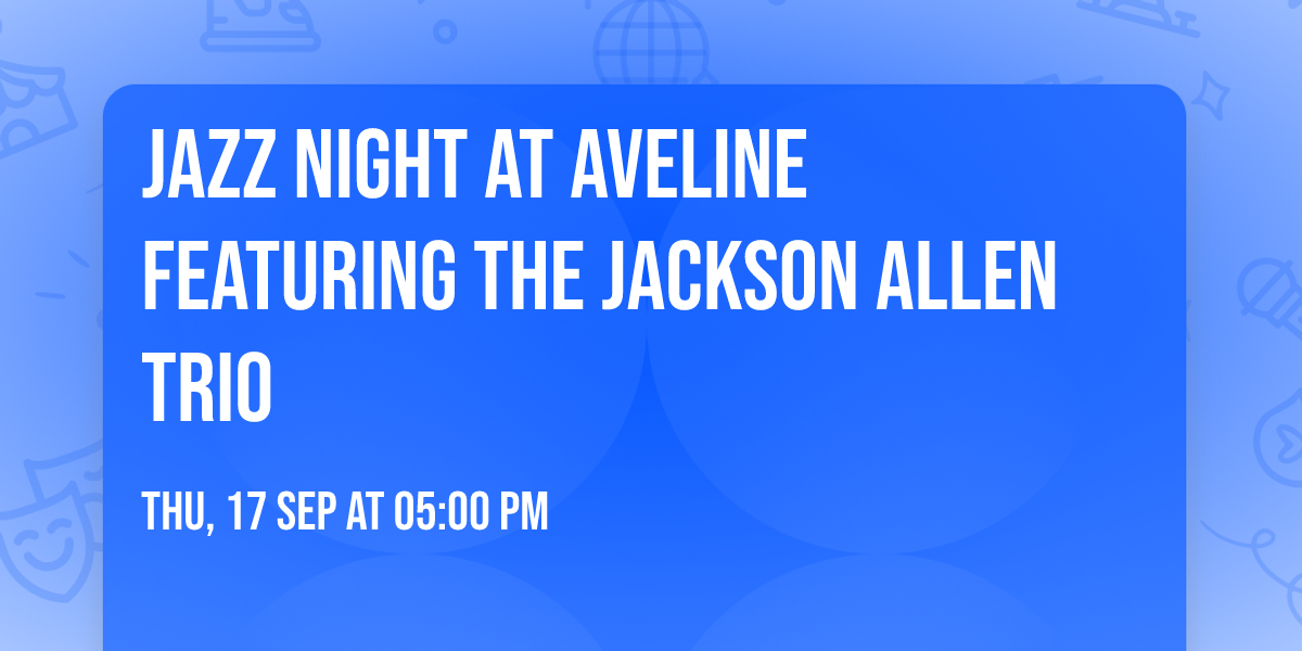 Jazz Night at Aveline featuring the Jackson Allen Trio