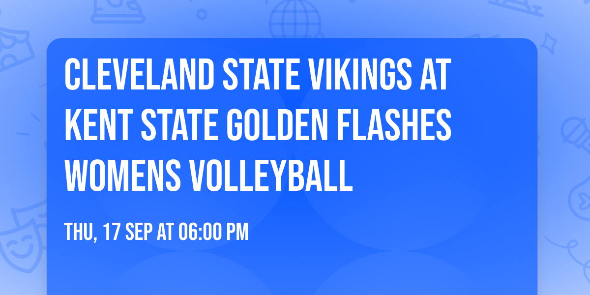 Cleveland State Vikings at Kent State Golden Flashes Womens Volleyball