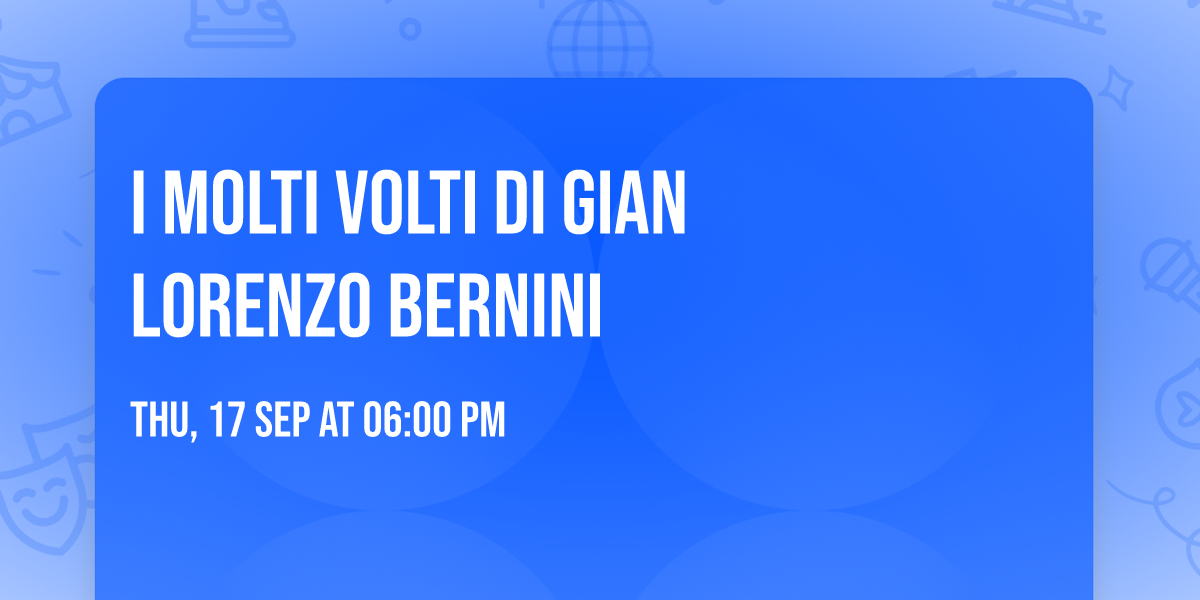 I molti volti di Gian Lorenzo Bernini