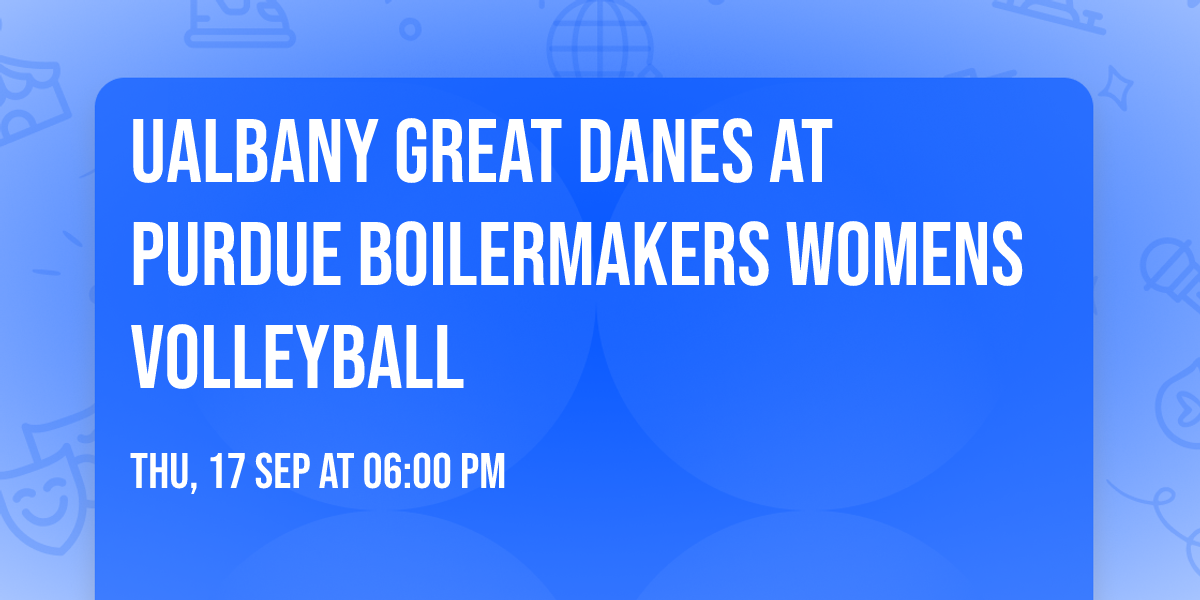 UAlbany Great Danes at Purdue Boilermakers Womens Volleyball