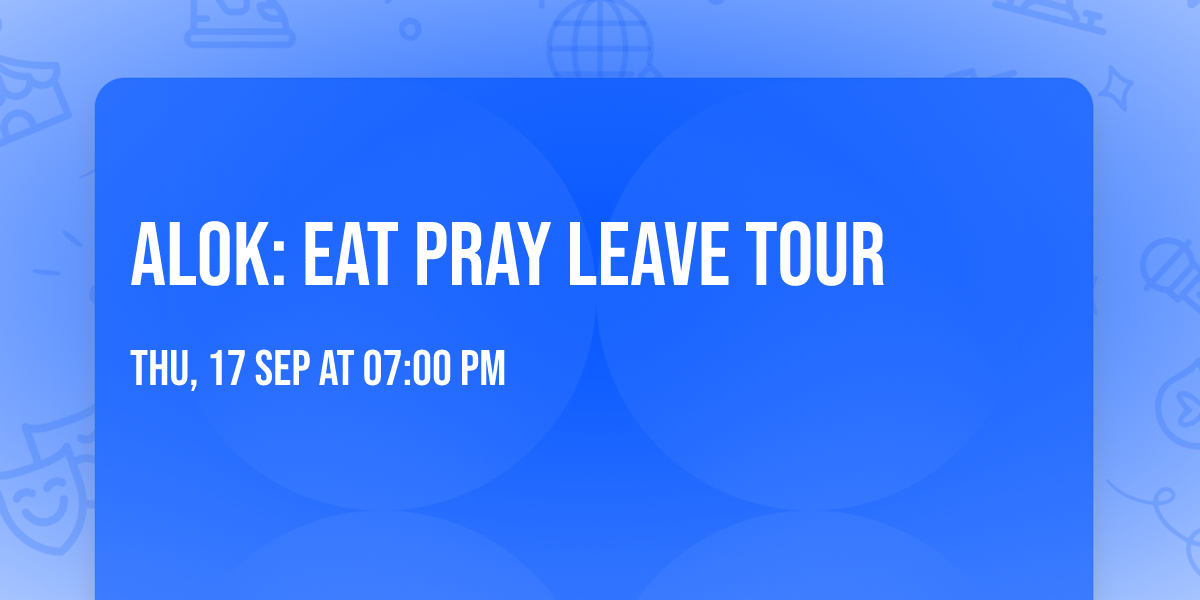 Alok: Eat Pray Leave Tour