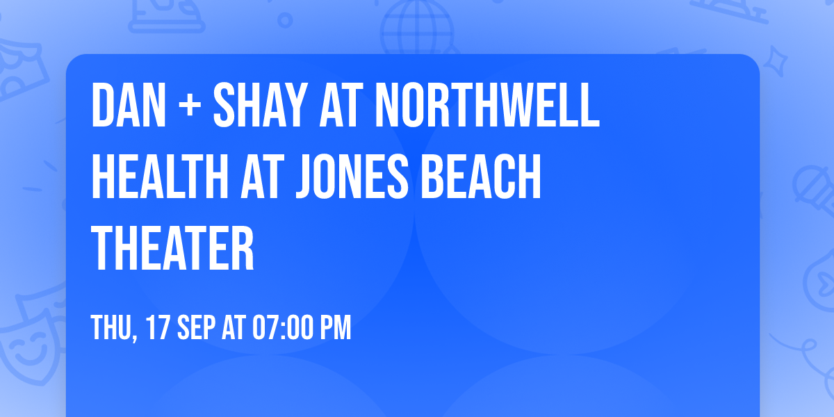 Dan + Shay at Northwell Health at Jones Beach Theater
