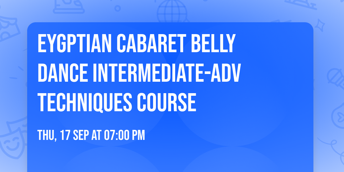 Eygptian cabaret  belly dance intermediate-Adv techniques  course 