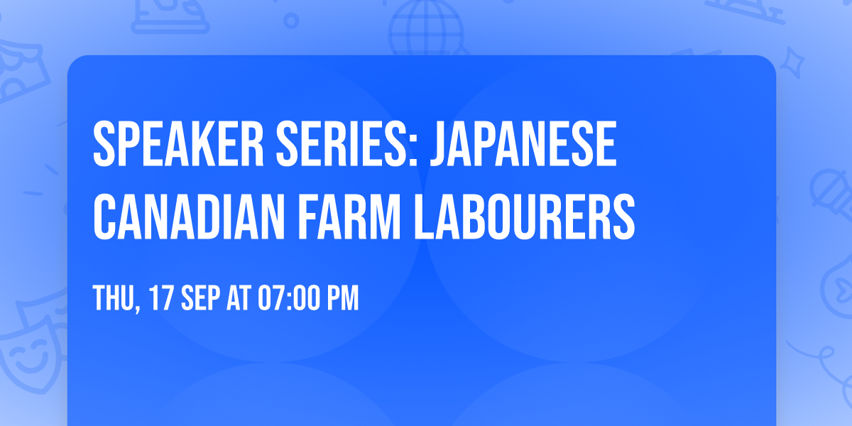 Speaker Series: Japanese Canadian Farm Labourers