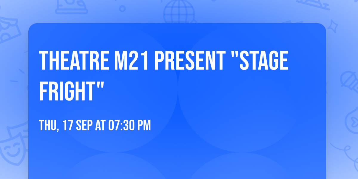 Theatre M21 present "Stage Fright"