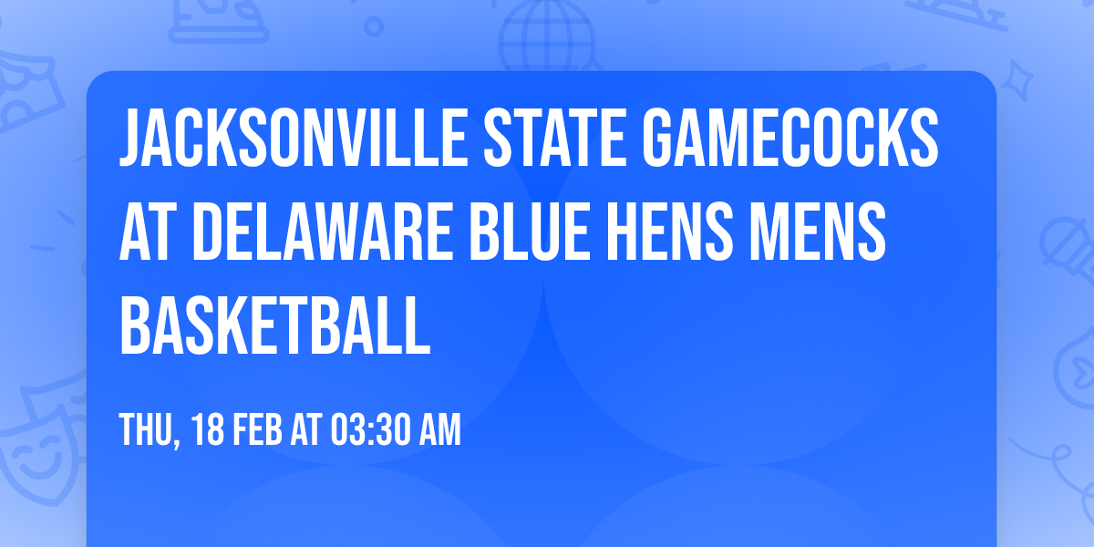 Jacksonville State Gamecocks at Delaware Blue Hens Mens Basketball