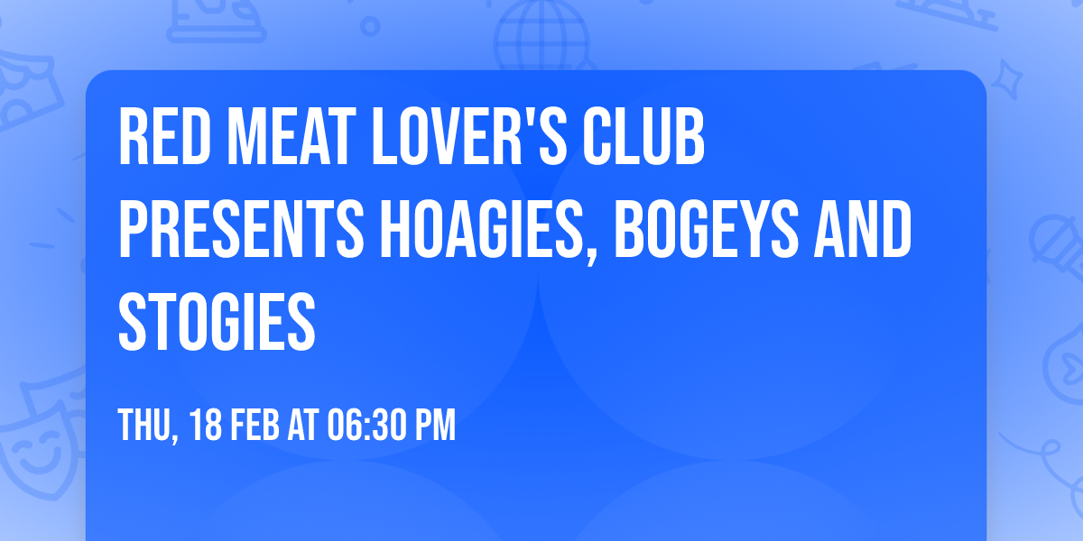 Red Meat Lover's Club Presents Hoagies, Bogeys and Stogies
