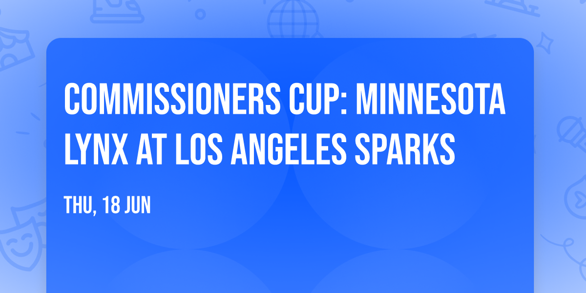 Commissioners Cup: Minnesota Lynx at Los Angeles Sparks