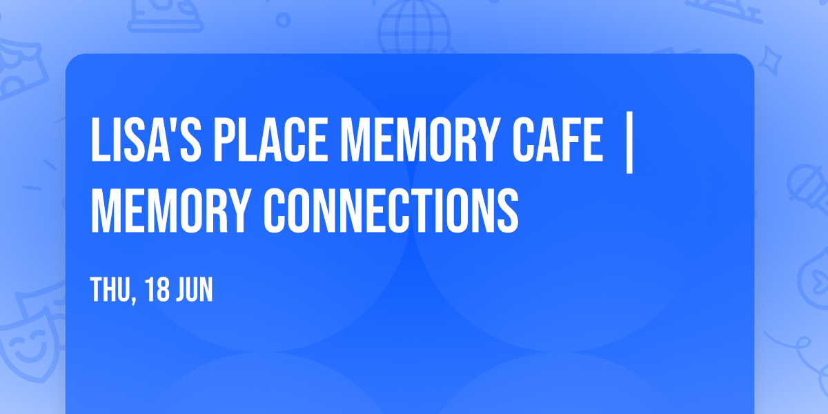 Lisa's Place Memory Cafe | Memory Connections