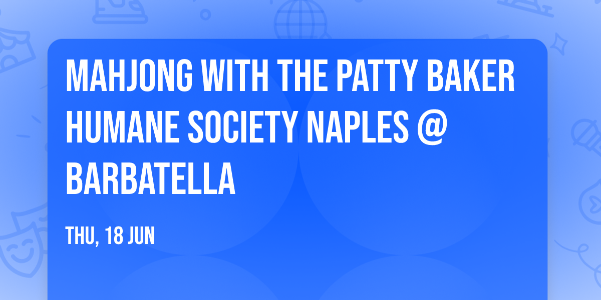 Mahjong with The Patty Baker Humane Society Naples @ Barbatella