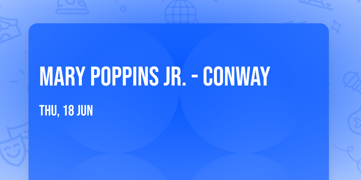 Mary Poppins Jr. - Conway