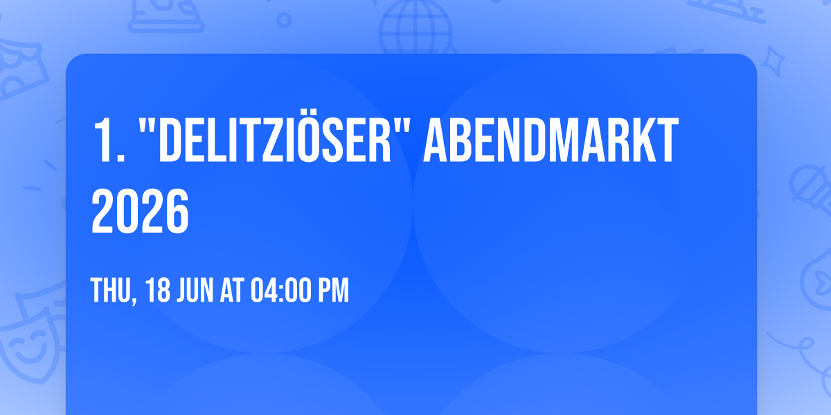 1. "delitzi\u00f6ser" Abendmarkt 2026