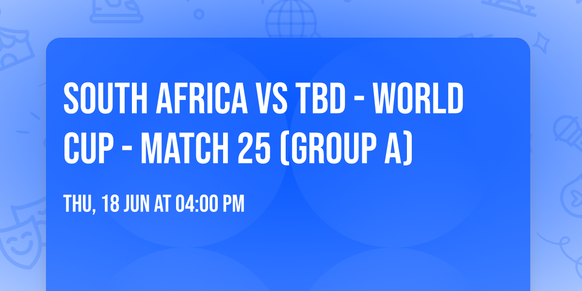 South Africa vs TBD - World Cup - Match 25 (Group A)