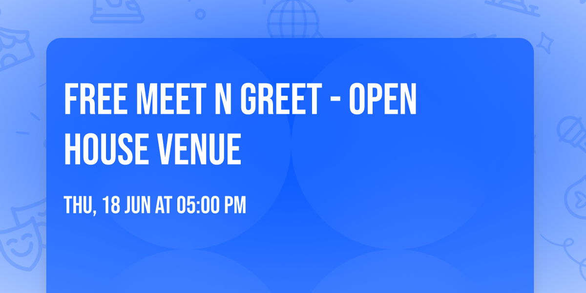 FREE Meet N Greet - Open House Venue