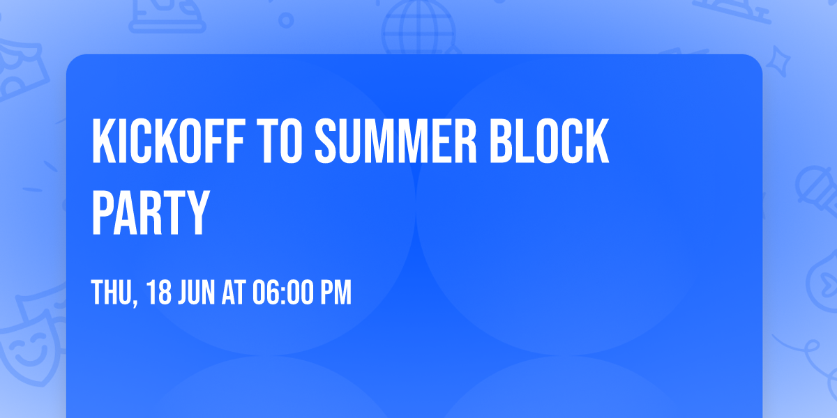 Kickoff to Summer Block Party