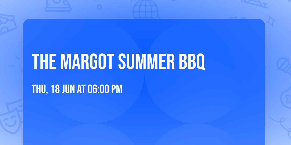 The Margot Summer BBQ 