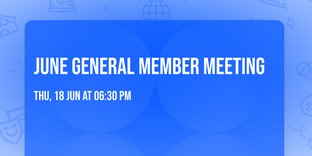 JUNE GENERAL MEMBER MEETING 