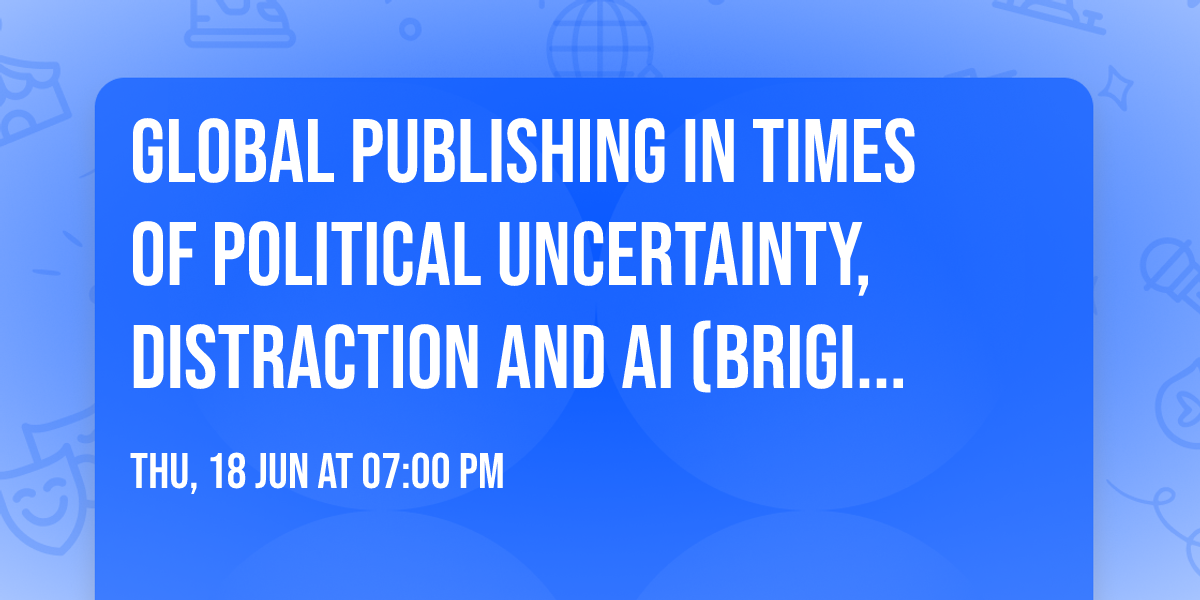 Global Publishing in Times of Political Uncertainty, Distraction and AI (Brigitta von Rheinberg)