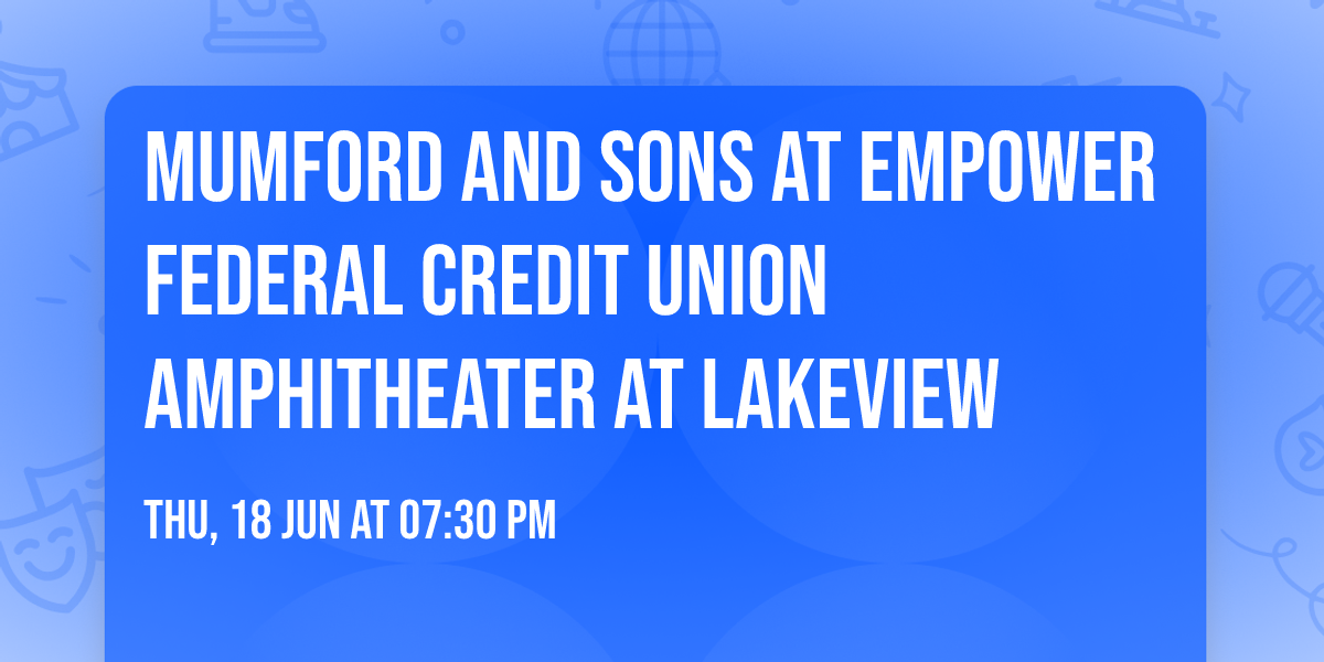 Mumford and Sons at Empower Federal Credit Union Amphitheater at Lakeview