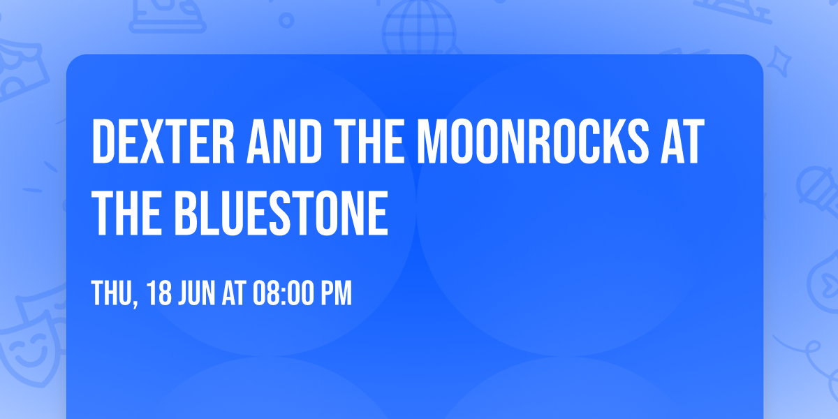 Dexter and the Moonrocks at The Bluestone