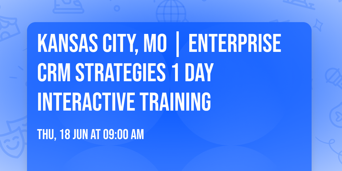 Kansas City, MO | Enterprise CRM Strategies\u00ae 1 Day Interactive Training