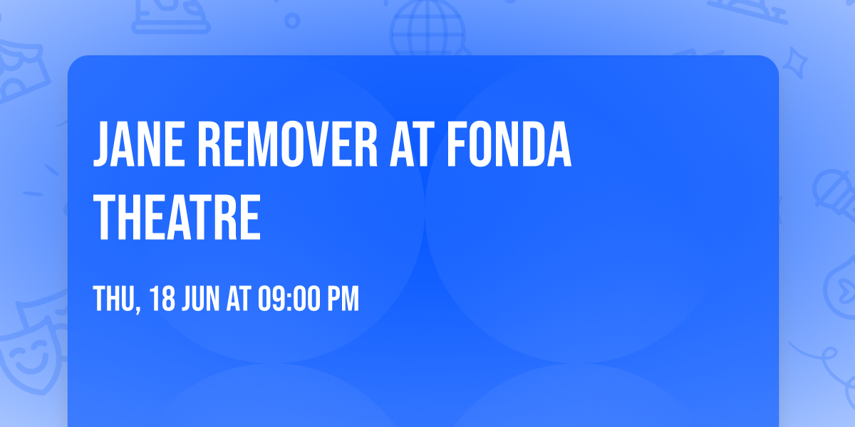 Jane Remover at Fonda Theatre