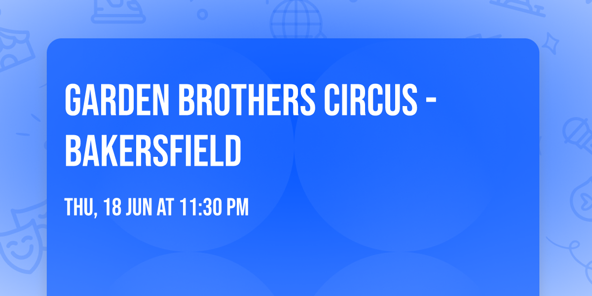 Garden Brothers Circus - Bakersfield