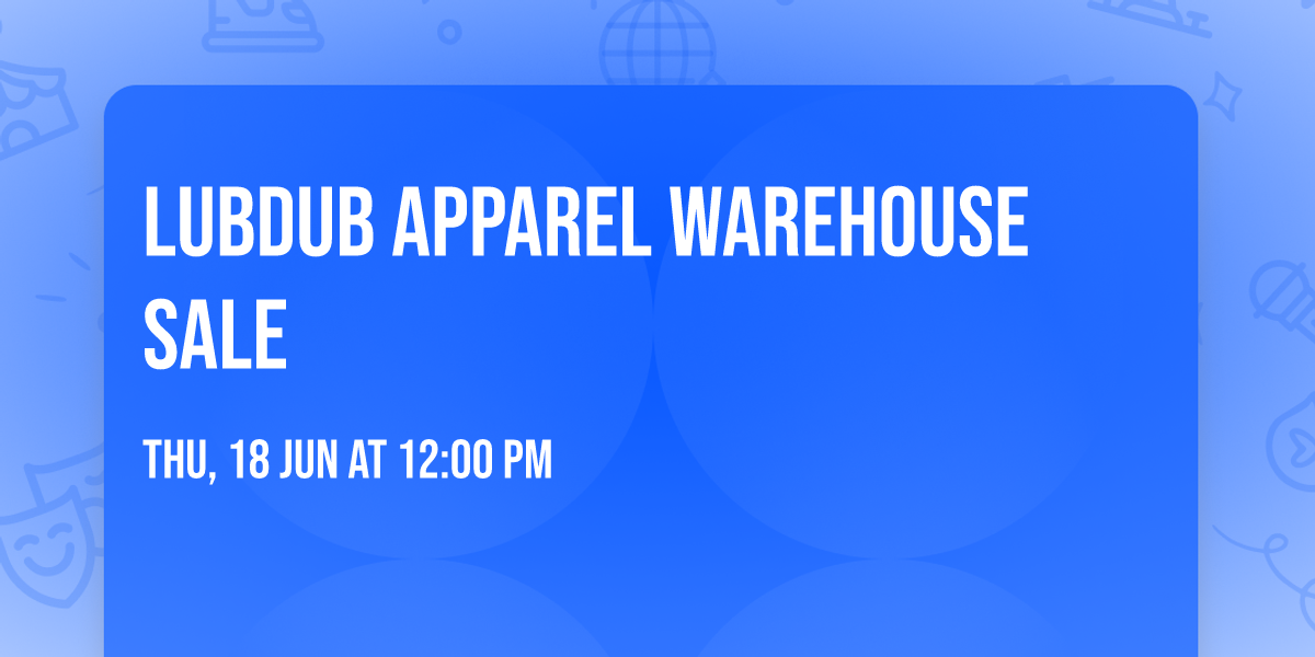 Lubdub Apparel Warehouse Sale