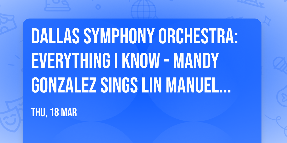 Dallas Symphony Orchestra: Everything I Know - Mandy Gonzalez Sings Lin Manuel Miranda