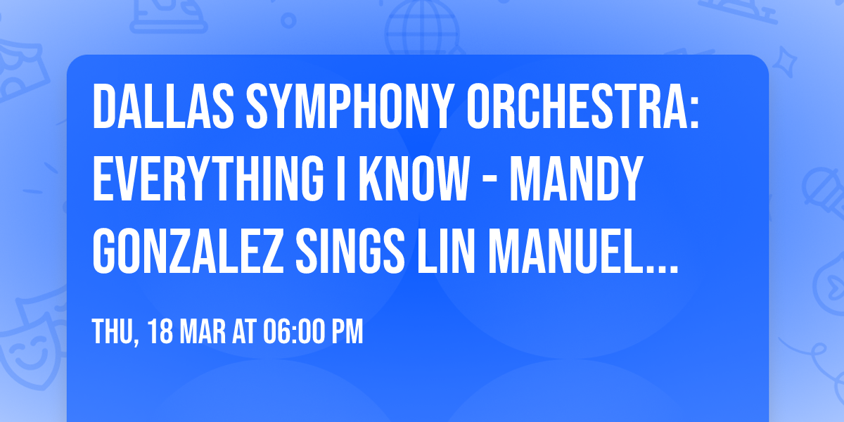 Dallas Symphony Orchestra: Everything I Know - Mandy Gonzalez Sings Lin Manuel Miranda