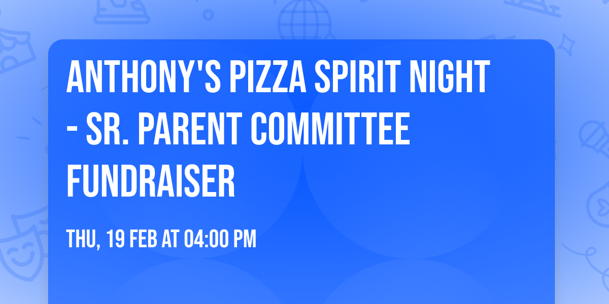 Anthony's Pizza Spirit Night - Sr. Parent Committee Fundraiser