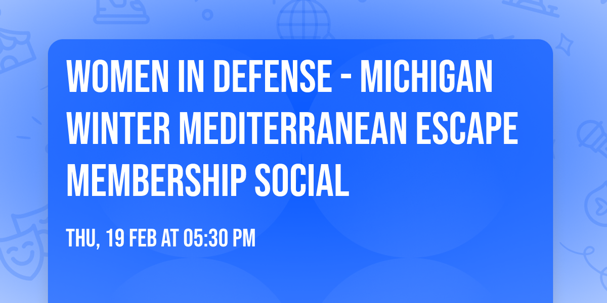 Women in Defense - Michigan Winter Mediterranean Escape Membership Social