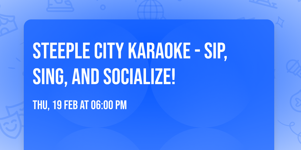 Steeple City Karaoke - Sip, sing, and socialize! 