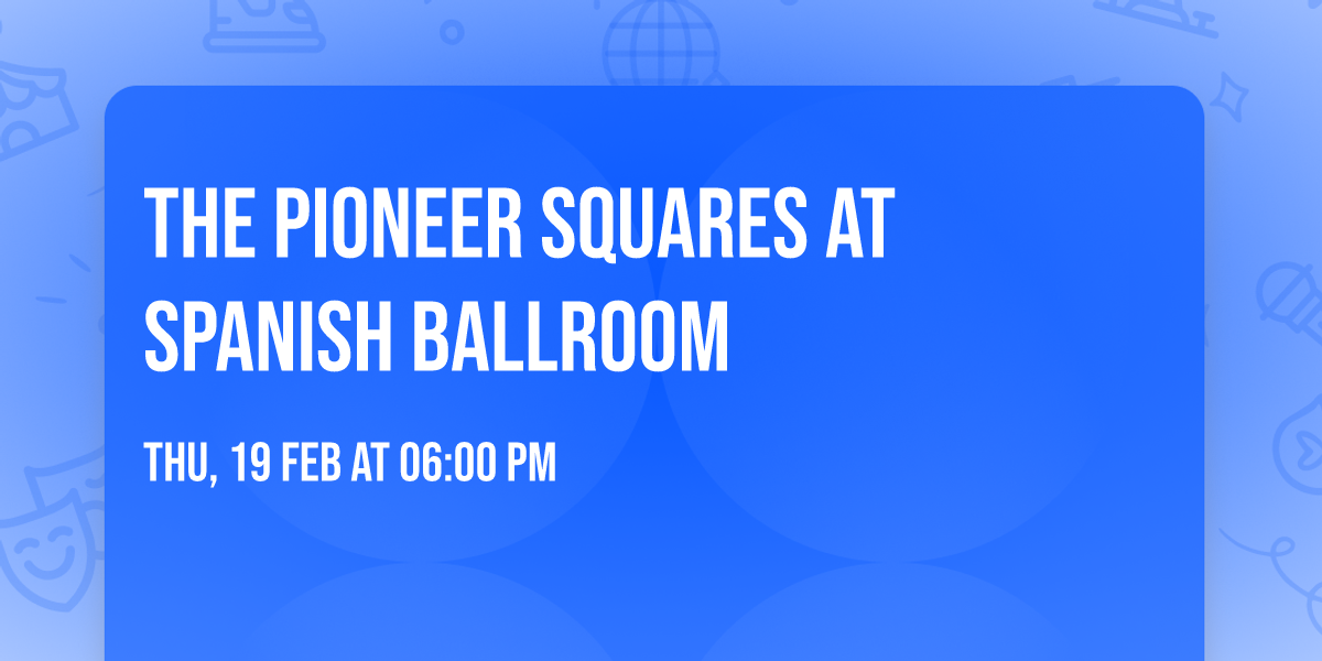The Pioneer Squares at Spanish Ballroom