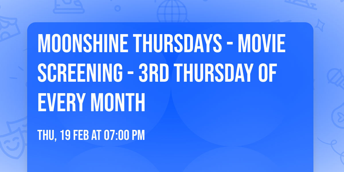 Moonshine Thursdays - Movie Screening - 3rd Thursday Of Every Month