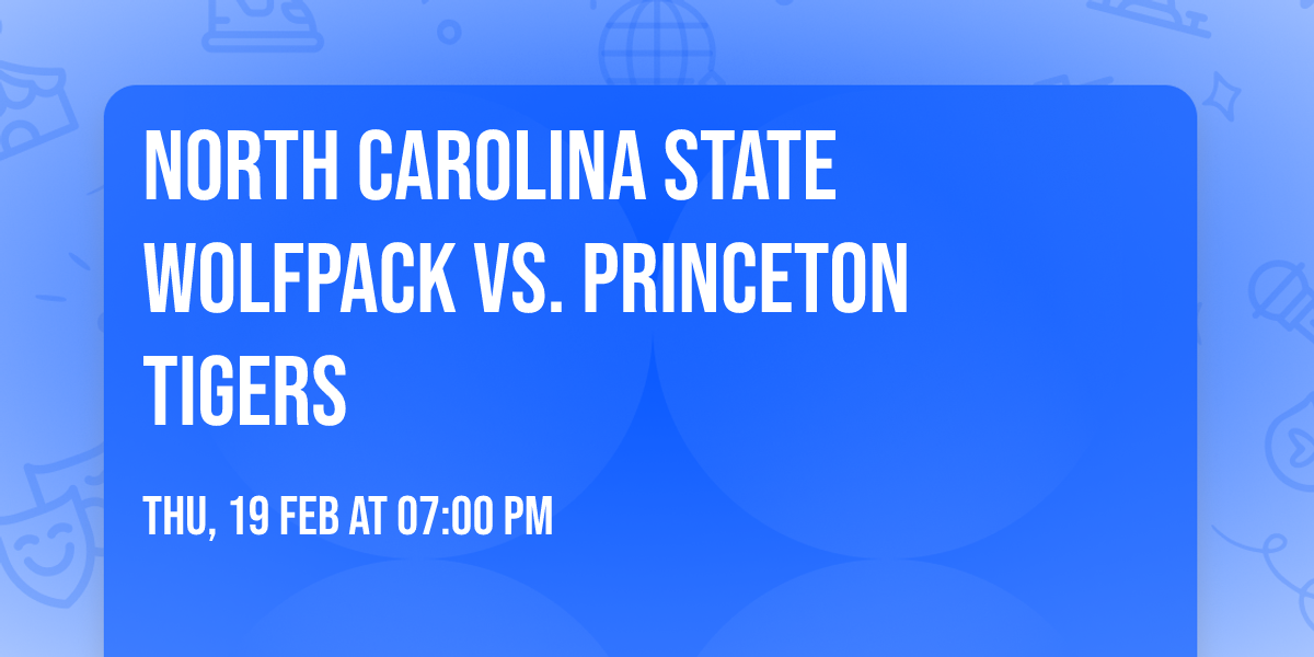 North Carolina State Wolfpack vs. Princeton Tigers