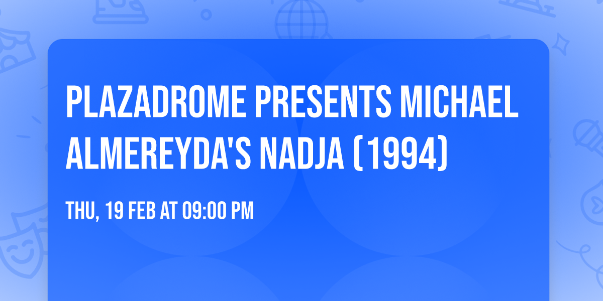 Plazadrome presents Michael Almereyda's NADJA (1994)