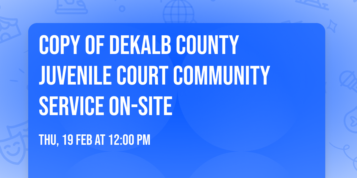 Copy of Dekalb County Juvenile Court Community Service On-Site
