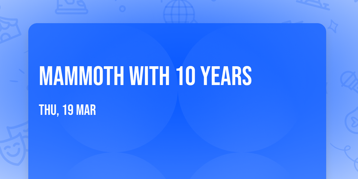 Mammoth with 10 Years
