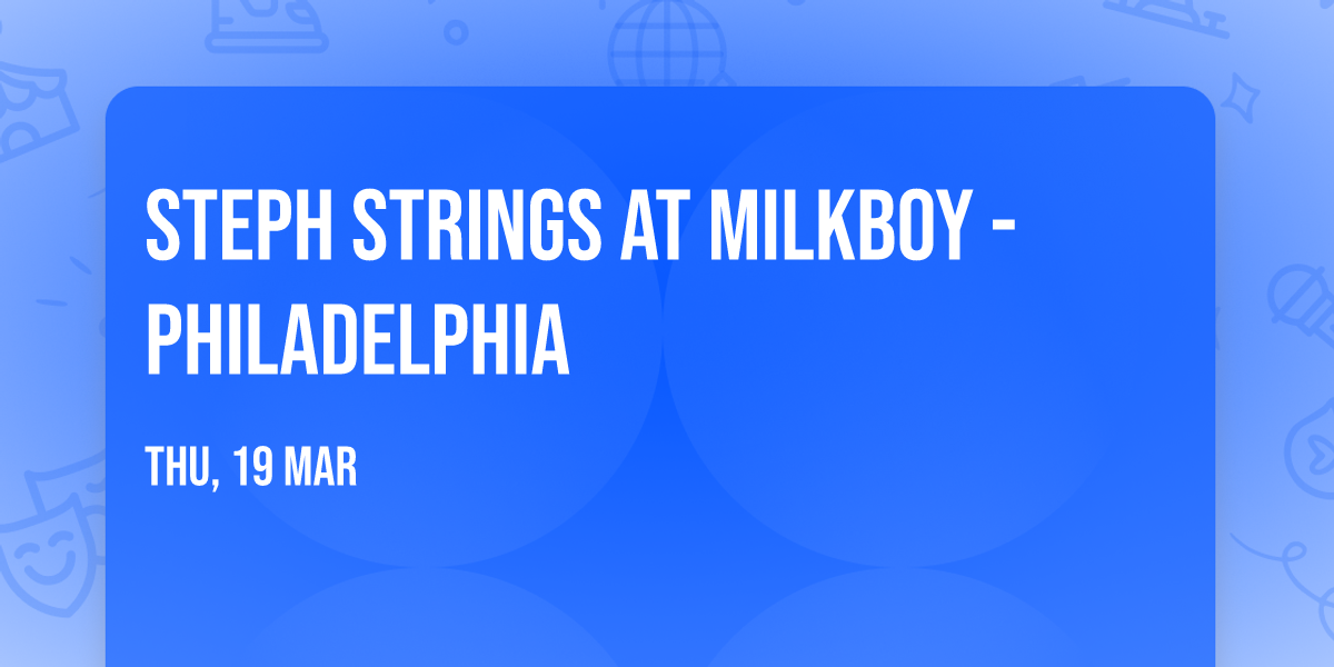 Steph Strings at MilkBoy - Philadelphia