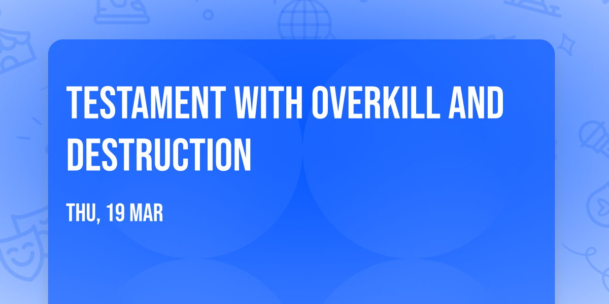 Testament with Overkill and Destruction