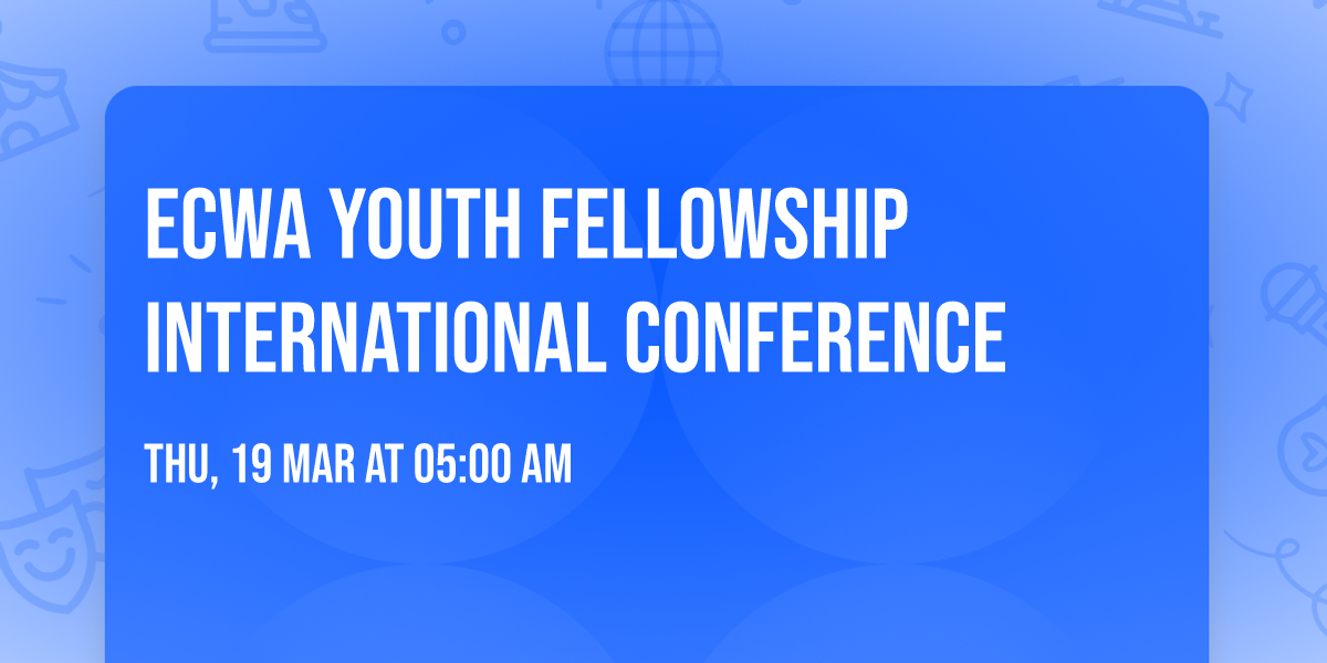 ECWA YOUTH FELLOWSHIP INTERNATIONAL CONFERENCE 