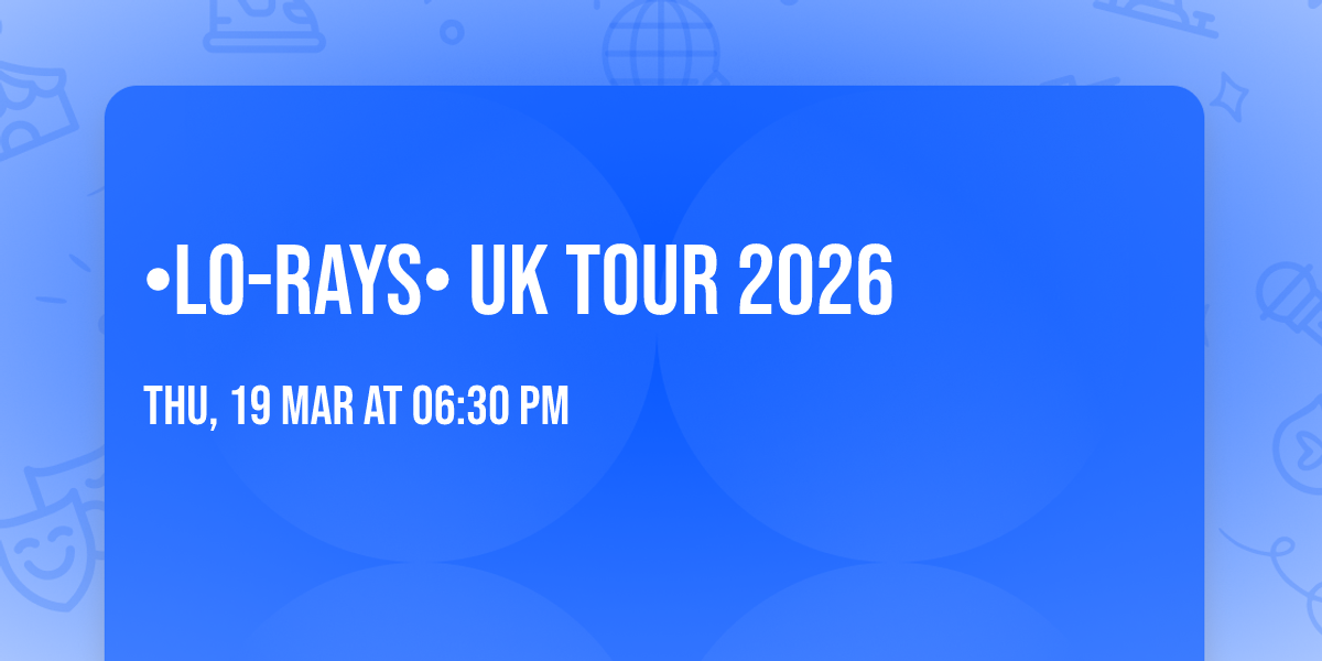 \u2022LO-RAYS\u2022 UK TOUR 2026