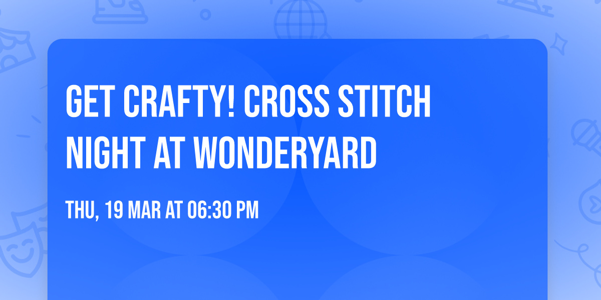 Get Crafty! \u2702\ufe0f Cross Stitch Night at Wonderyard