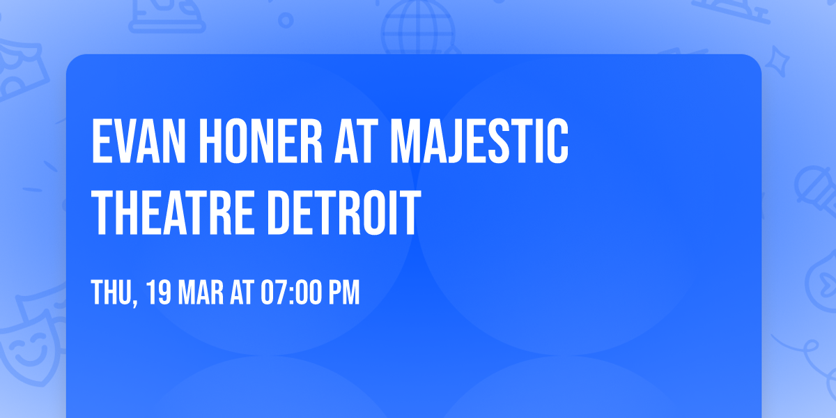 Evan Honer at Majestic Theatre Detroit